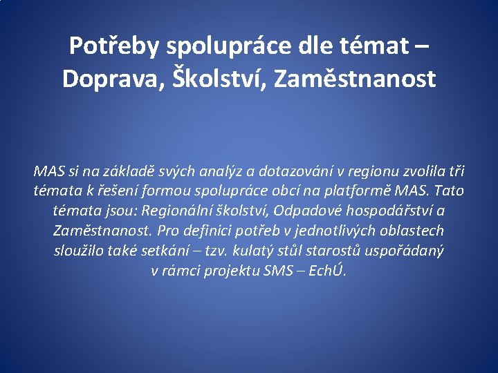 Potřeby spolupráce dle témat – Doprava, Školství, Zaměstnanost MAS si na základě svých analýz