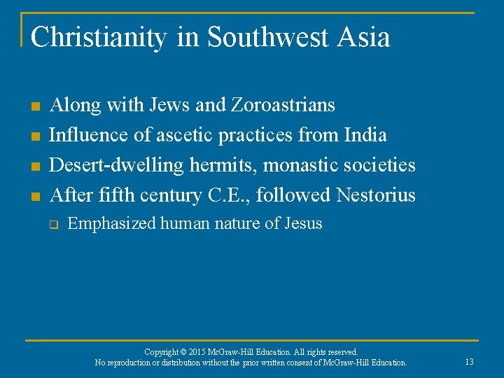 Christianity in Southwest Asia n n Along with Jews and Zoroastrians Influence of ascetic