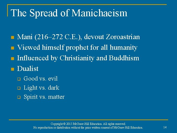 The Spread of Manichaeism n n Mani (216– 272 C. E. ), devout Zoroastrian