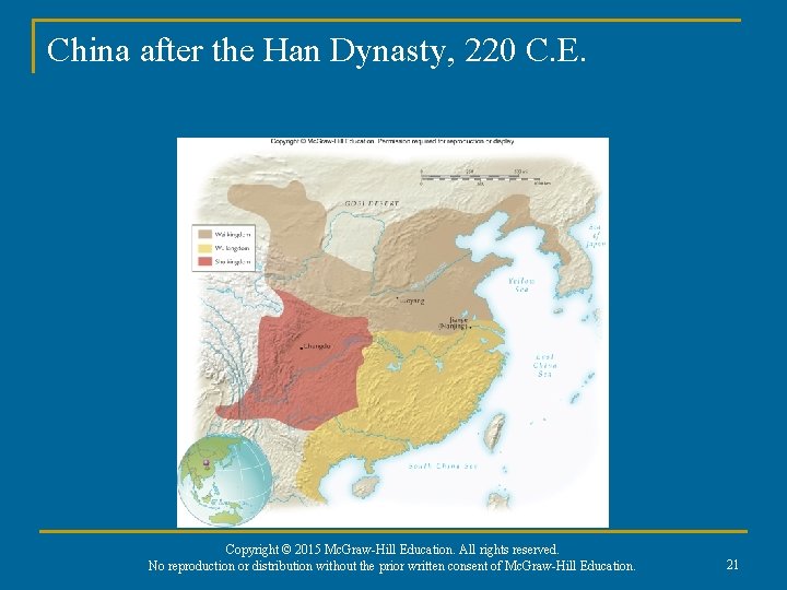 China after the Han Dynasty, 220 C. E. Copyright © 2015 Mc. Graw-Hill Education.