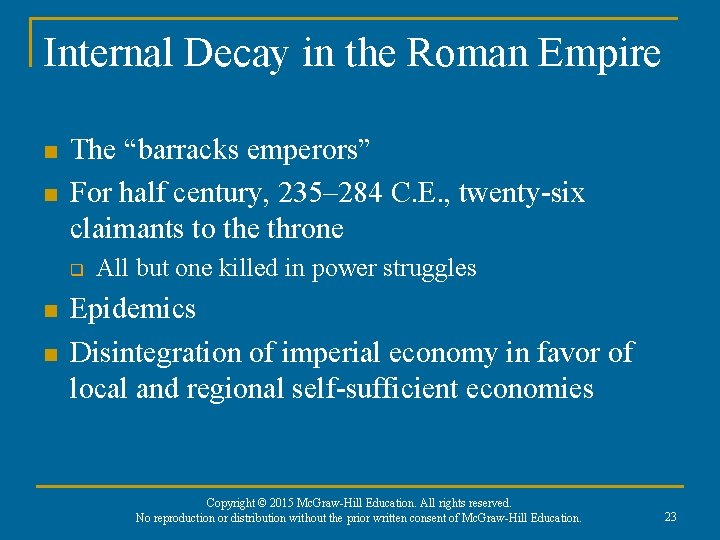 Internal Decay in the Roman Empire n n The “barracks emperors” For half century,