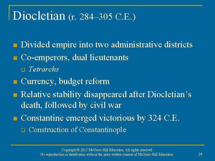 Diocletian (r. 284– 305 C. E. ) n n Divided empire into two administrative