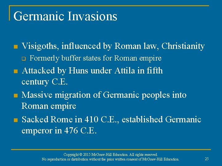 Germanic Invasions n Visigoths, influenced by Roman law, Christianity q n n n Formerly
