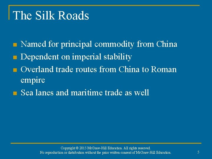 The Silk Roads n n Named for principal commodity from China Dependent on imperial