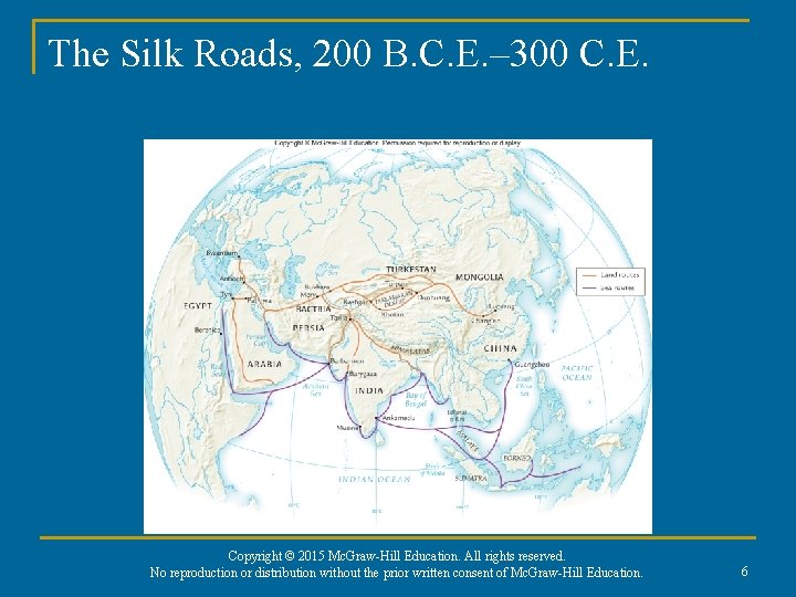 The Silk Roads, 200 B. C. E. – 300 C. E. Copyright © 2015