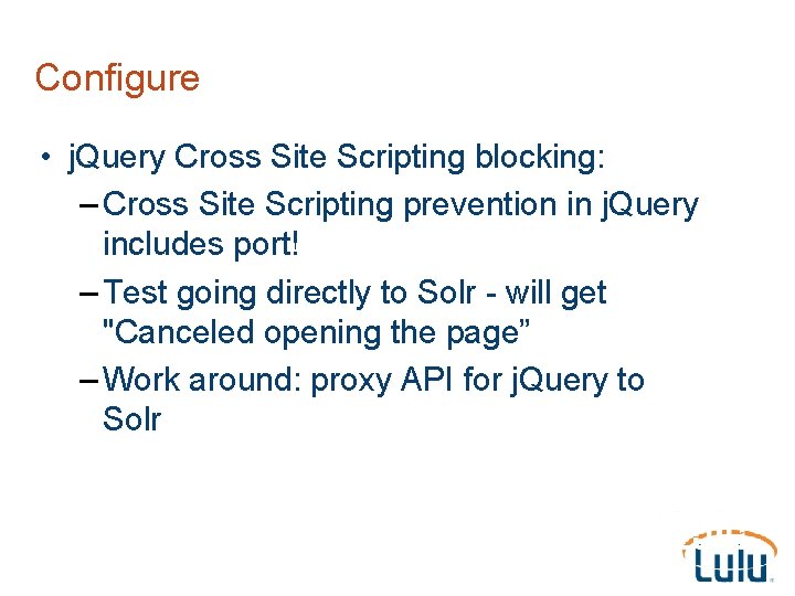 Configure • j. Query Cross Site Scripting blocking: – Cross Site Scripting prevention in