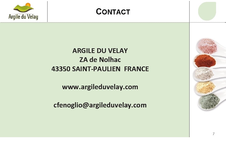 CONTACT ARGILE DU VELAY ZA de Nolhac 43350 SAINT-PAULIEN FRANCE www. argileduvelay. com cfenoglio@argileduvelay.