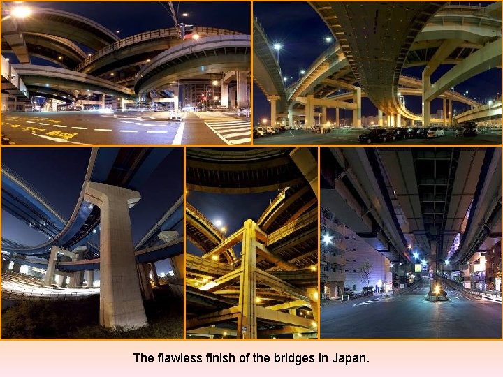 The flawless finish of the bridges in Japan. 