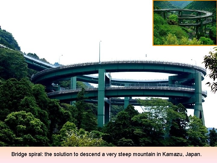 Bridge spiral: the solution to descend a very steep mountain in Kamazu, Japan. 