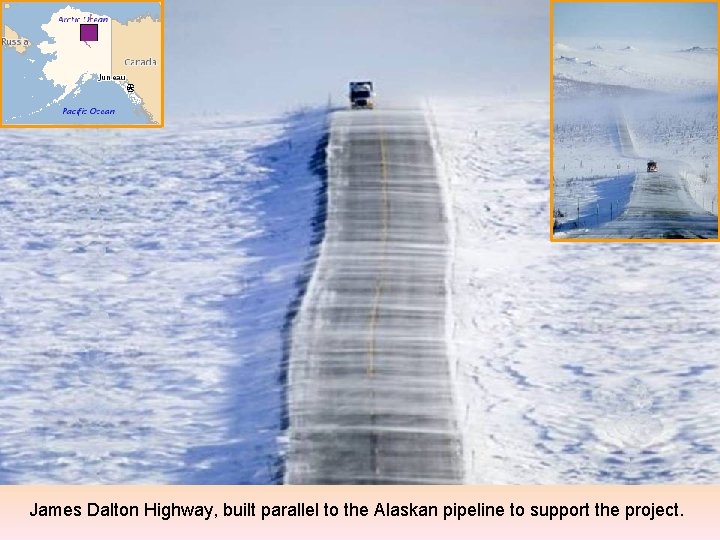 James Dalton Highway, built parallel to the Alaskan pipeline to support the project. 