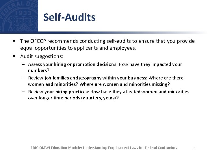 Self-Audits § The OFCCP recommends conducting self-audits to ensure that you provide equal opportunities