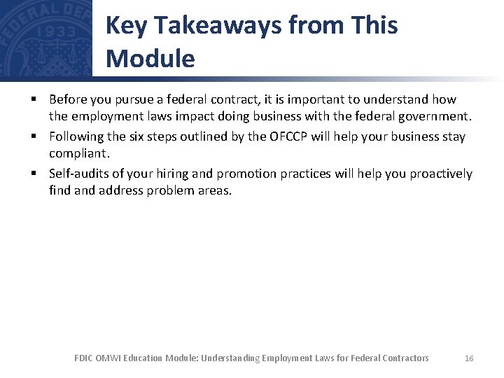 Key Takeaways from This Module § Before you pursue a federal contract, it is