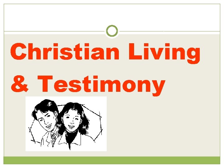 Christian Living & Testimony 