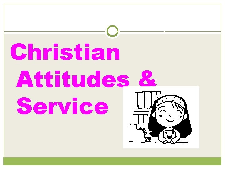 Christian Attitudes & Service 