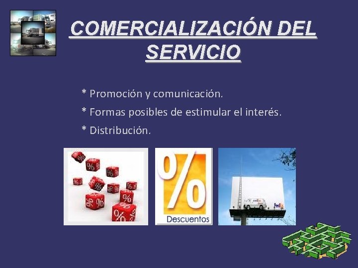 COMERCIALIZACIÓN DEL SERVICIO * Promoción y comunicación. * Formas posibles de estimular el interés.