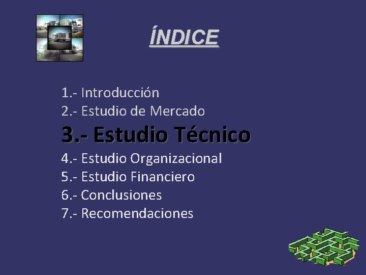 ÍNDICE 1. - Introducción 2. - Estudio de Mercado 3. - Estudio Técnico 4.