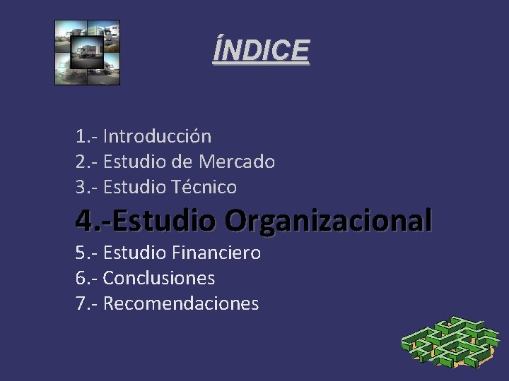 ÍNDICE 1. - Introducción 2. - Estudio de Mercado 3. - Estudio Técnico 4.