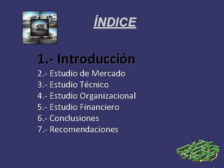 ÍNDICE 1. - Introducción 2. - Estudio de Mercado 3. - Estudio Técnico 4.