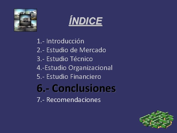 ÍNDICE 1. - Introducción 2. - Estudio de Mercado 3. - Estudio Técnico 4.