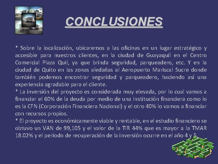 CONCLUSIONES * Sobre la localización, ubicaremos a las oficinas en un lugar estratégico y