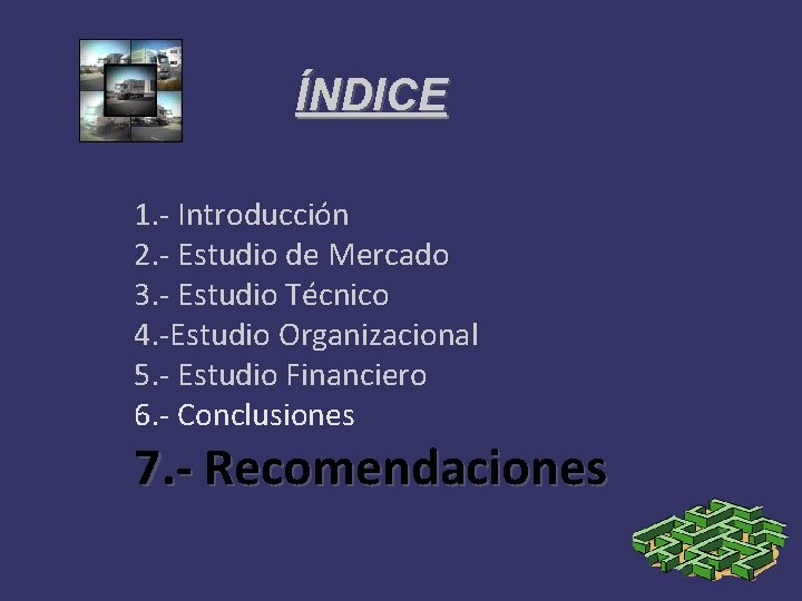 ÍNDICE 1. - Introducción 2. - Estudio de Mercado 3. - Estudio Técnico 4.