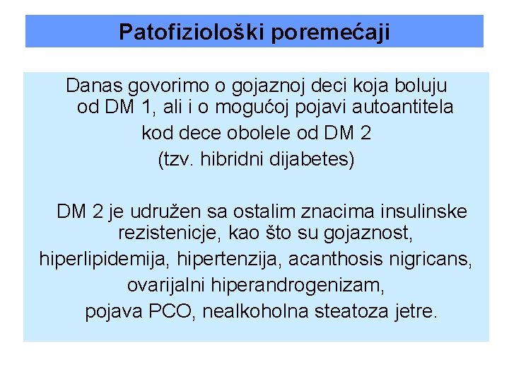Patofiziološki poremećaji Danas govorimo o gojaznoj deci koja boluju od DM 1, ali i