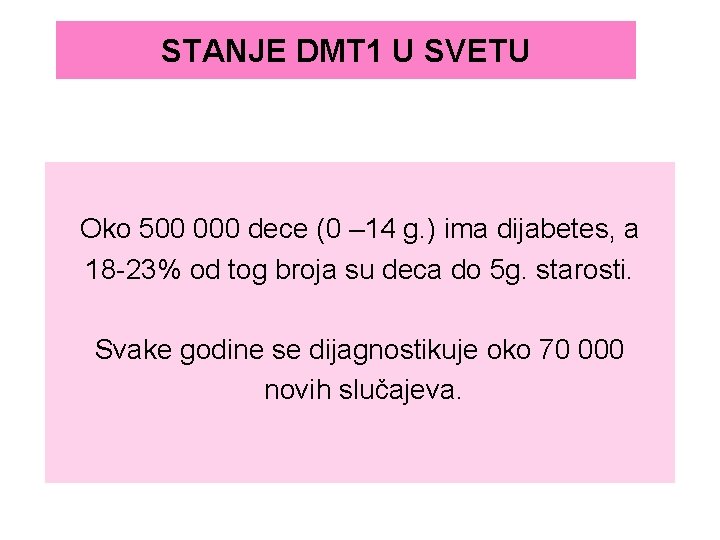 STANJE DMT 1 U SVETU Oko 500 000 dece (0 – 14 g. )