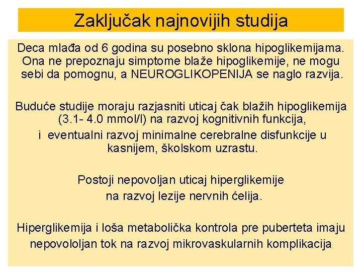 Zaključak najnovijih studija Deca mlađa od 6 godina su posebno sklona hipoglikemijama. Ona ne