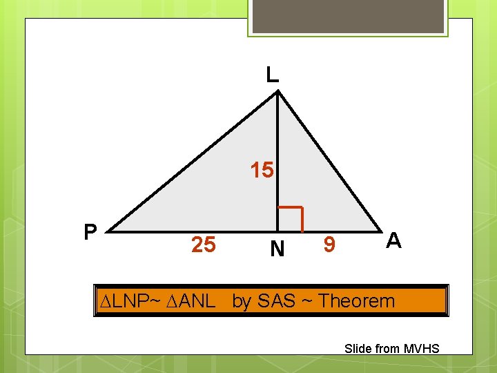 L 15 P 25 N 9 A LNP~ ANL by SAS ~ Theorem Slide L 15 P 25 N 9 A LNP~ ANL by SAS ~ Theorem Slide