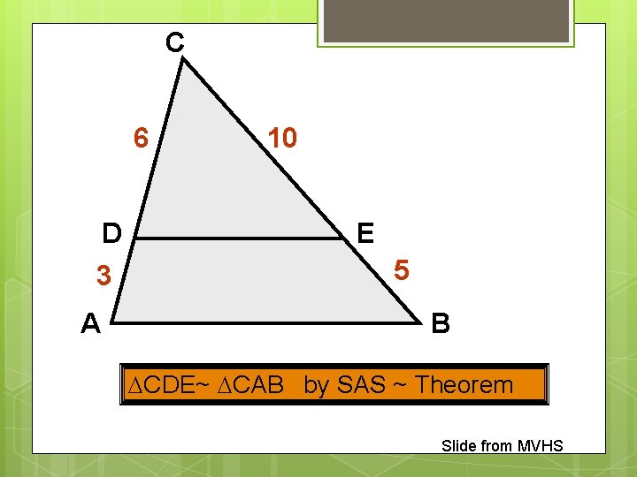 C 6 D 3 A 10 E 5 B CDE~ CAB by SAS ~