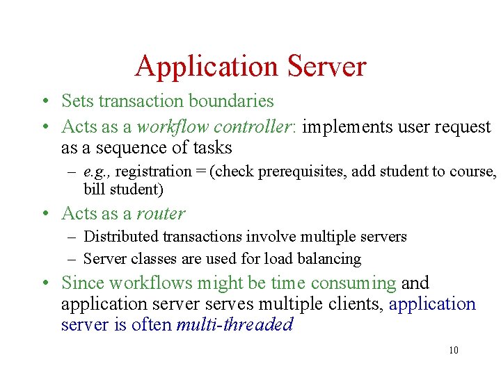 Application Server • Sets transaction boundaries • Acts as a workflow controller: implements user