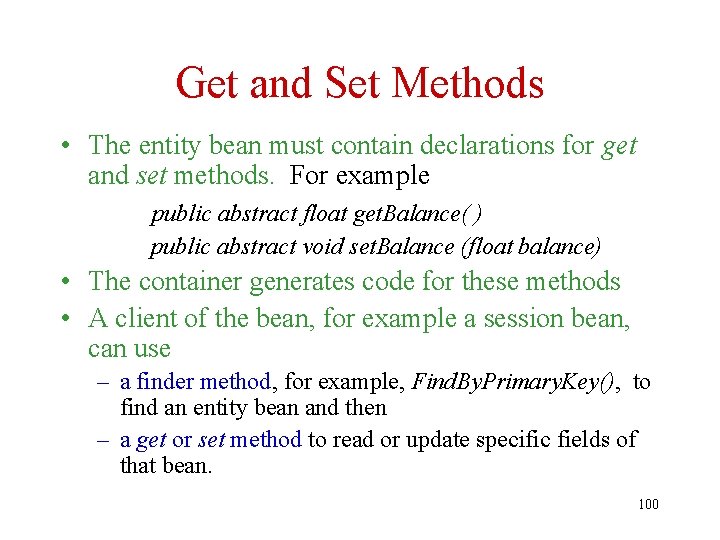 Get and Set Methods • The entity bean must contain declarations for get and