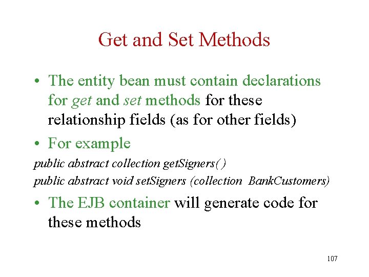 Get and Set Methods • The entity bean must contain declarations for get and