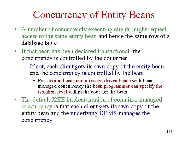 Concurrency of Entity Beans • A number of concurrently executing clients might request access