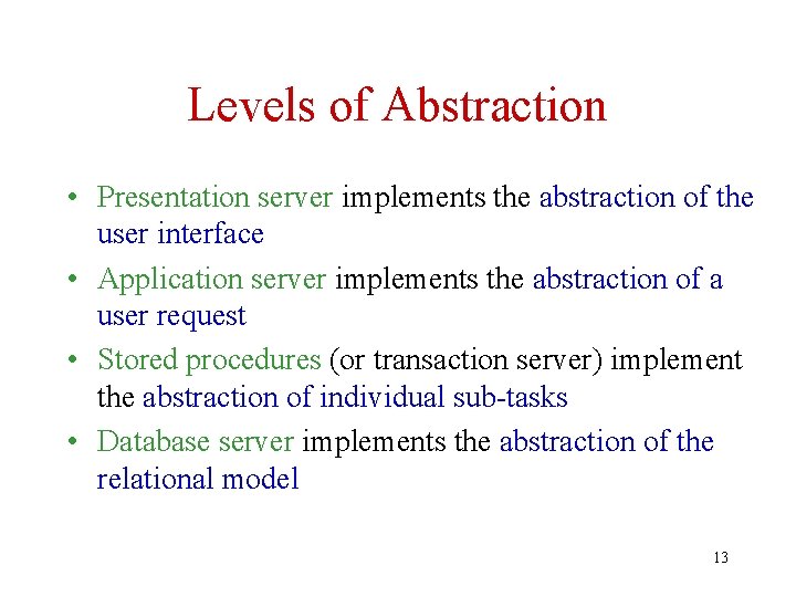 Levels of Abstraction • Presentation server implements the abstraction of the user interface •