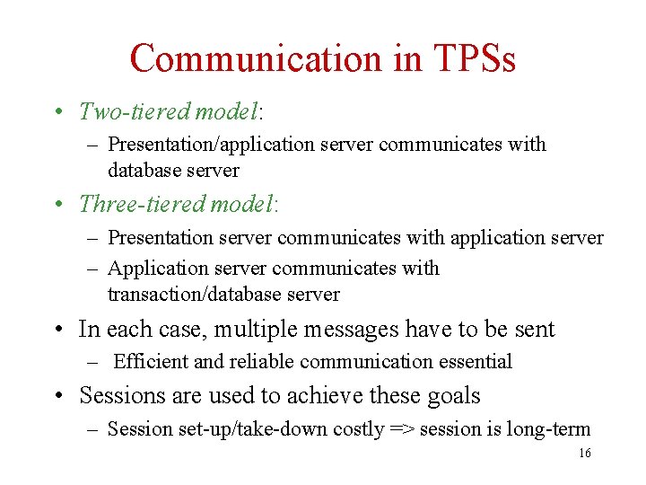 Communication in TPSs • Two-tiered model: – Presentation/application server communicates with database server •