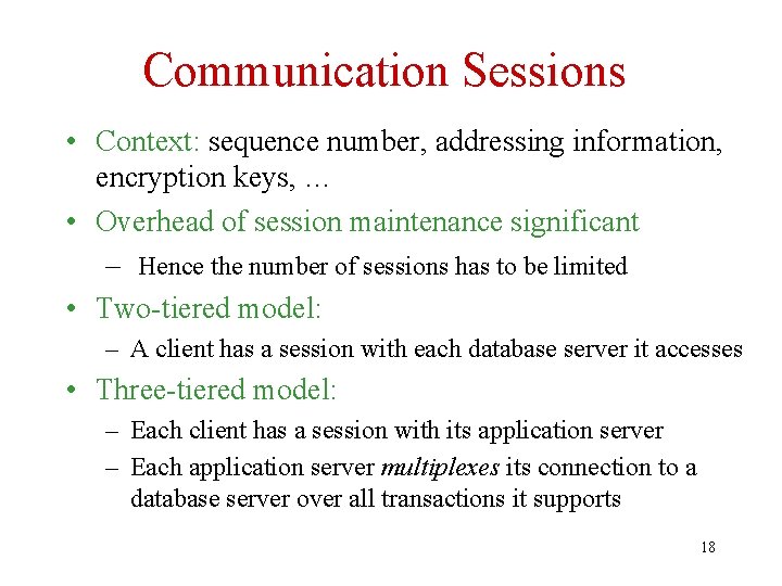 Communication Sessions • Context: sequence number, addressing information, encryption keys, … • Overhead of