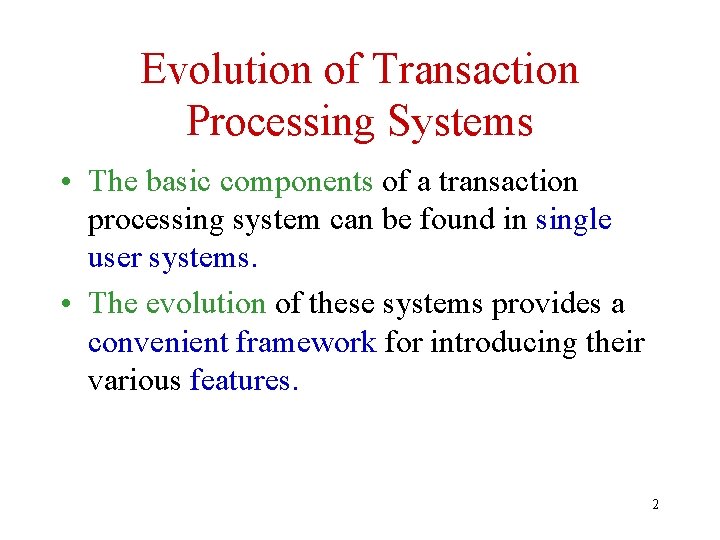 Evolution of Transaction Processing Systems • The basic components of a transaction processing system
