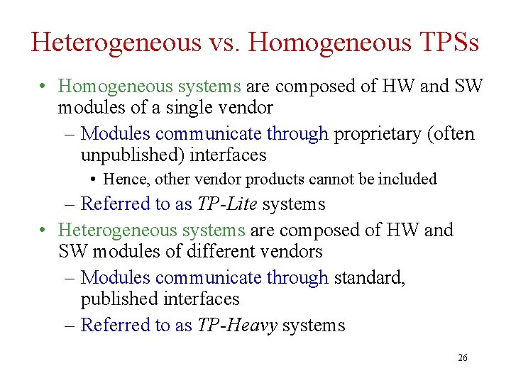 Heterogeneous vs. Homogeneous TPSs • Homogeneous systems are composed of HW and SW modules