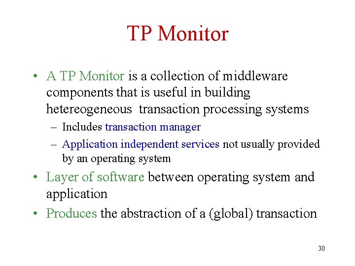 TP Monitor • A TP Monitor is a collection of middleware components that is