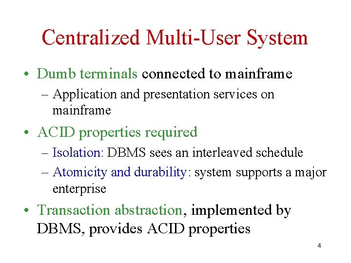 Centralized Multi-User System • Dumb terminals connected to mainframe – Application and presentation services