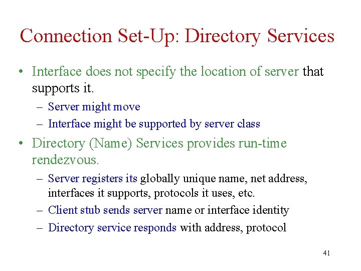 Connection Set-Up: Directory Services • Interface does not specify the location of server that