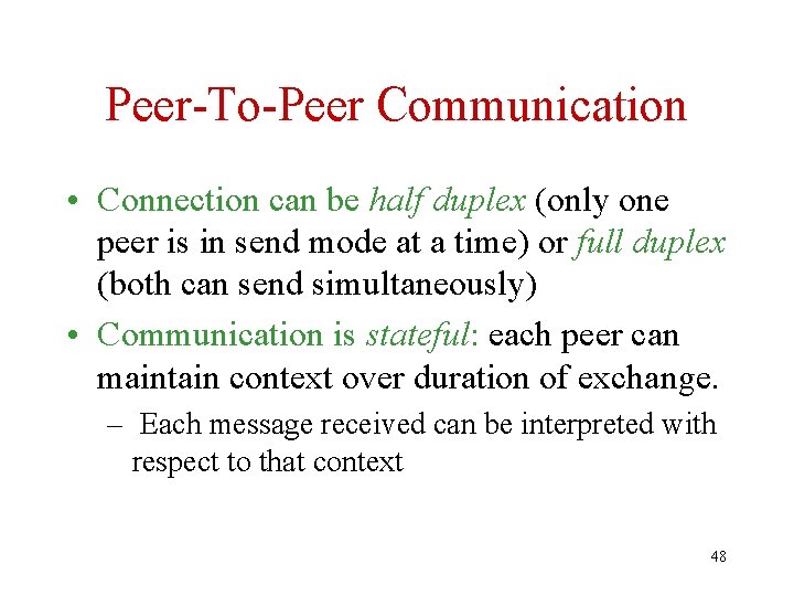 Peer-To-Peer Communication • Connection can be half duplex (only one peer is in send