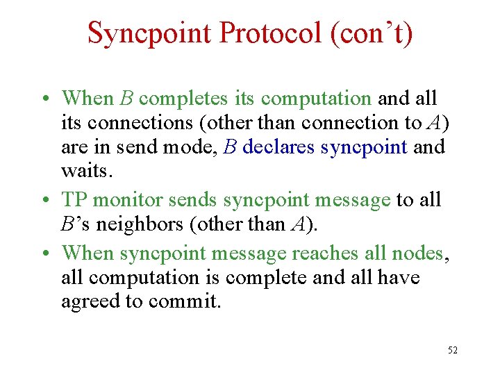 Syncpoint Protocol (con’t) • When B completes its computation and all its connections (other