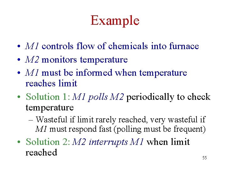 Example • M 1 controls flow of chemicals into furnace • M 2 monitors