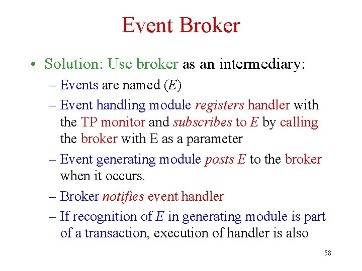 Event Broker • Solution: Use broker as an intermediary: – Events are named (E)