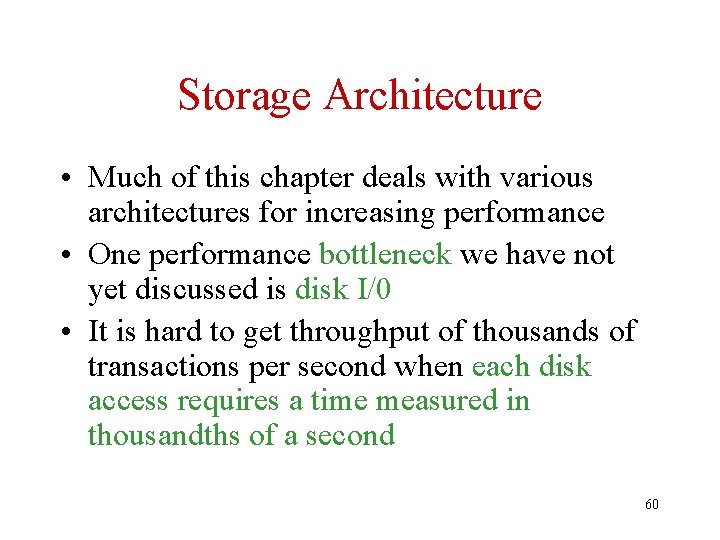 Storage Architecture • Much of this chapter deals with various architectures for increasing performance