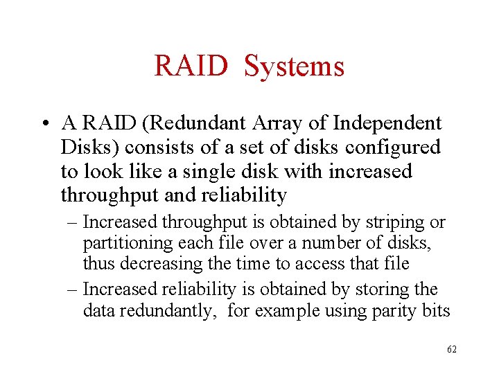 RAID Systems • A RAID (Redundant Array of Independent Disks) consists of a set