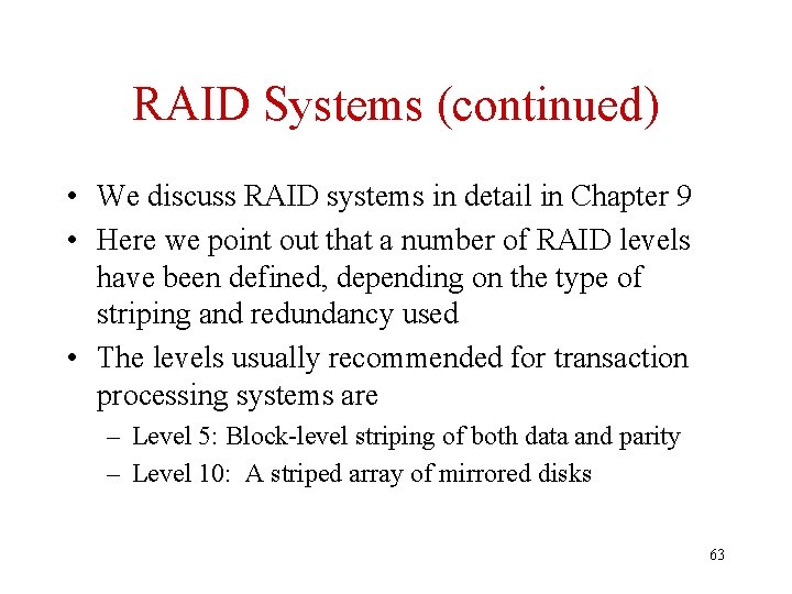 RAID Systems (continued) • We discuss RAID systems in detail in Chapter 9 •