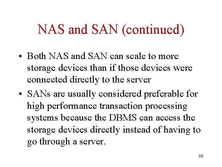 NAS and SAN (continued) • Both NAS and SAN can scale to more storage